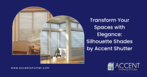 Transform Your Spaces with Elegance: Silhouette Shades by Accent Shutter