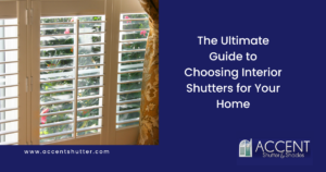 The Ultimate Guide to Choosing Interior Shutters for Your Home